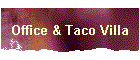 Office & Taco Villa